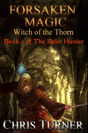 [The Relic Hunter 01] • Forsaken Magic · Witch of the Thorn